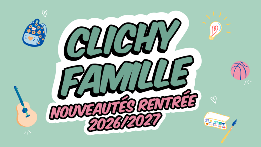 Clichy Famille : ce qui change à partir du 1er septembre 2026