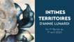 Exposition  Intimes Territoires  d'Annie Lunardi proposée du 1er février au 4 mars 2023