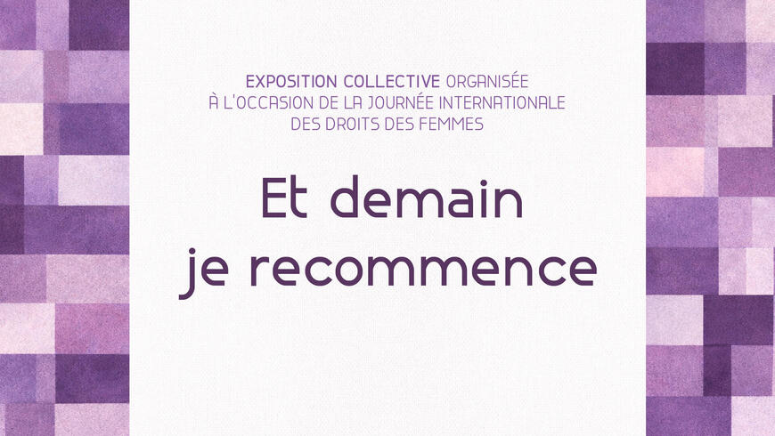 Exposition « Et demain je recommence »